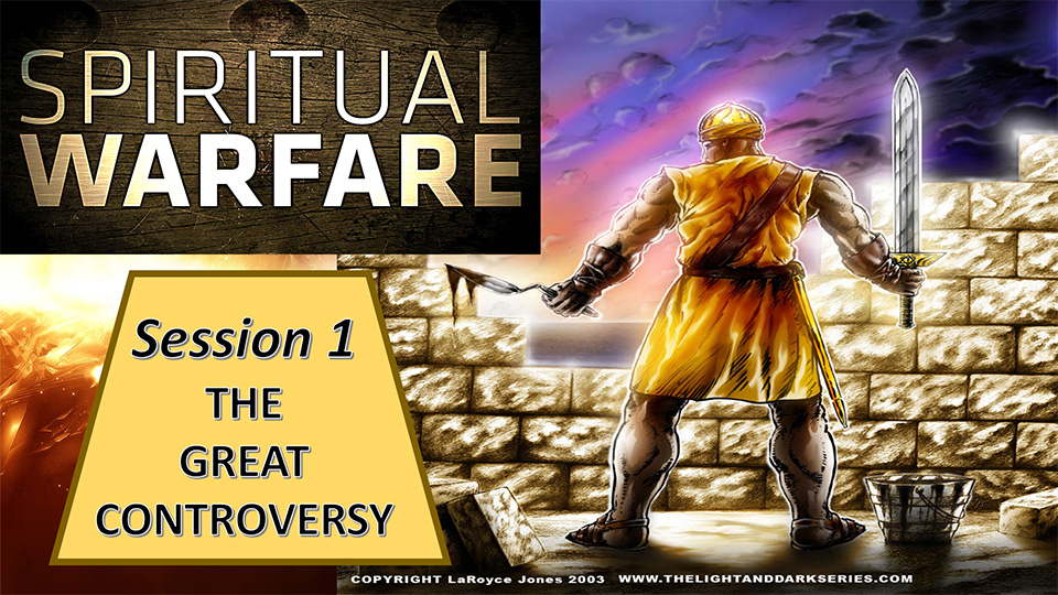 Spiritual Warfare: Session 1 – The Great Controversy